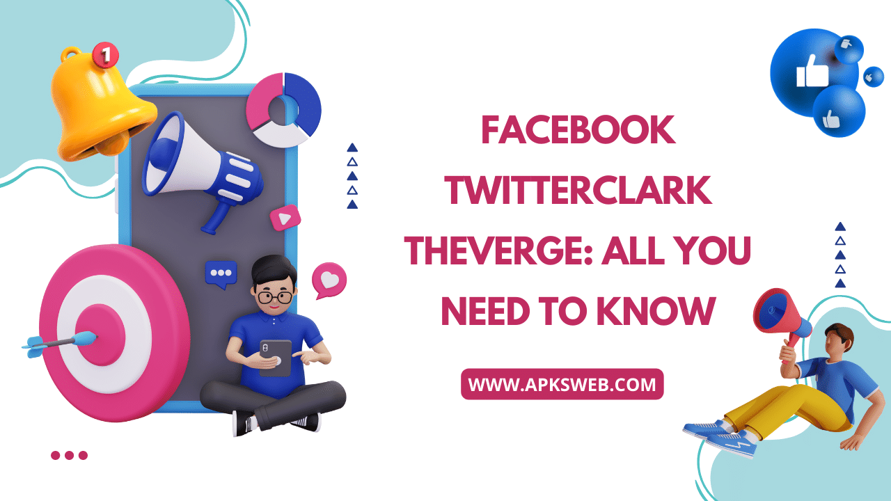 FACEBOOK TWITTERCLARK THEVERGE All You Need to Know