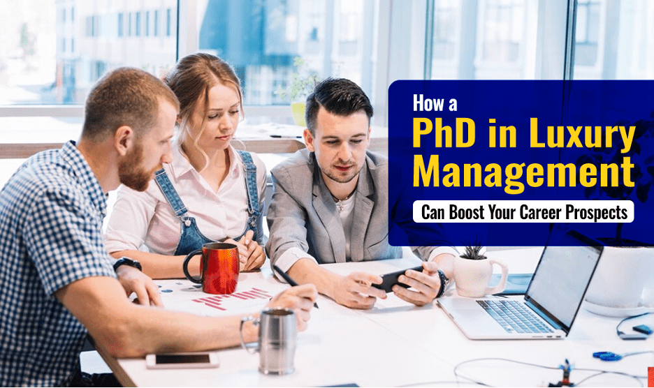 How a PhD in Luxury Management Can Boost Your Career Prospects